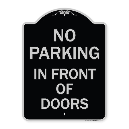 Signmission No Parking in Front of Doors Heavy-Gauge Aluminum Architectural Sign, 24" x 18", BS-1824-23721 A-DES-BS-1824-23721